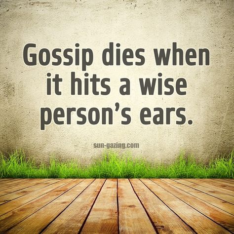 Gossip dies when it hits a wise person's ears. Quotes About Gossip, Gossip Quotes, Patience Quotes, German Quotes, Drama Queens, Quotable Quotes, A Quote, Wise Quotes, The Words