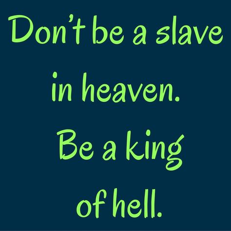 Don’t be a slave in heaven. Be a king of hell. ‪#‎Attitude‬ ‪#‎QuotesOnAttitude‬ ‪#‎AttitudeQuotes‬  Visit our website for text status wallpapers.  www.quotesulove.com King Quotes Attitude, King Of Hell, Status Wallpaper, Quotes Attitude, King Quotes, Writing Characters, A King, All About Me!, Wallpaper Downloads