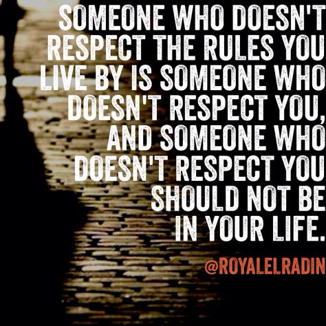 SOMEONE WHO DOESN'T RESPECT THE RULES YOU LIVE BY IS SOMEONE WHO DOESN'T RESPECT YOU, AND SOMEONE WHO  DOESN'T RESPECT YOU  SHOULD NOT BE  IN YOUR LIFE. Respect Yourself, Food For Thought, The Rules, Food Inspiration, Good Music, Good Books, Mindfulness, Reading, Health