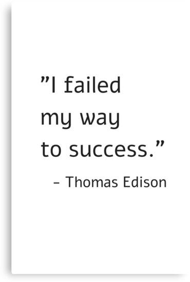 Motivation About Failure, Edison Quotes, Typography Motivation, Doubt Kills More Dreams Than Failure, Thomas Edison Quotes, Failure Is Not The Opposite Of Success, Success Is Not Final Failure Is Not Fatal, Print Quotes, The Only True Failure Is When You Stop Trying