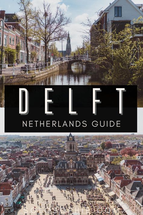 best of delft holland the netherlands/ delft travel guide Delft Holland, Dutch Language, Canal House, Netherlands Travel, Dutch Painters, Photography Guide, House Museum, Old Church, Local Guide