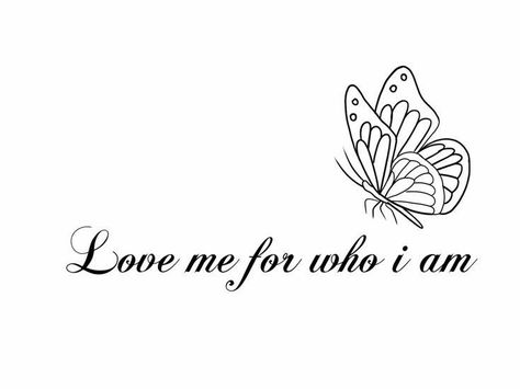 Love Me For Who I Am Tattoo Fonts, Butterfly Quotes Tattoos, Quote Tattoos Spine, Quotes With Butterflies, Quotes Meaningful Tattoo, Tattoo Stencils Outline For Women, Tattoo Quotes Meaningful, Butterfly Quote Tattoo, Tattoos Spine