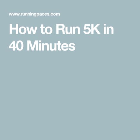 How to Run 5K in 40 Minutes Run 5k, Finish Strong, Dont Be Afraid, Achieve Your Goals, Two By Two, Running