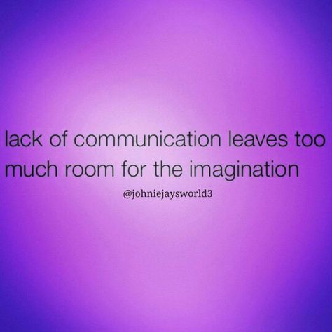 Lack of communication leaves too much room for the imagination Toxic Communication Quotes, Lack Of Communication Quotes Relationships Feelings, Lack Of Connection Quotes, Not Communicating Quotes, Lack Of Communication Relationships, Speaking Up, Lack Of Communication Quotes, Quotes Communication, Love Chemistry Quotes