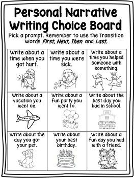 Use this Personal Narrative Writing Choice Board to supplement your Personal narrative Unit! Perfect for those early finishers or to use as a center to reinforce the genre. It includes a choice board with 9 different writing topics and a writing page with a picture box. The sequence words are inc... Personal Narrative Writing Examples, Personal Narrative Prompts, Narrative Writing Prompts Middle School, Personal Narrative Ideas, Writing Choice Board, Personal Narrative Writing Prompts, Narrative Writing Prompts, Writing Page, Personal Narrative Writing