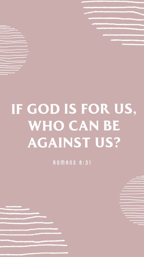 If God Is For You Who Can Be Against You, If God Is For Us Who Can Be Against Us, Praise Quotes, Romans 8 31, Scripture Wallpaper, Background Quotes, Romans 8:31, Gods Favor, Christian Backgrounds