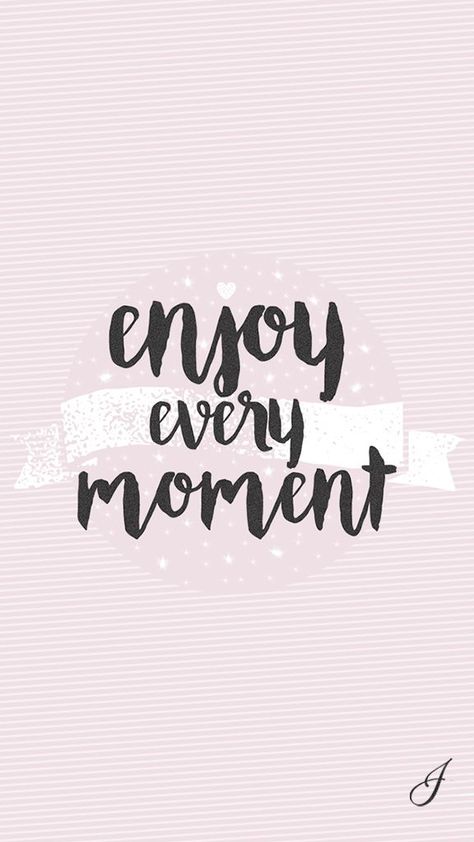 enjoy every moment Enjoy Every Moment Wallpaper, Moment Quotes, Samsung Wallpapers, Quotes Encouragement, Frases Tumblr, Enjoy Every Moment, Wallpaper Tumblr, I Love You Baby, Wallpaper Iphone Quotes