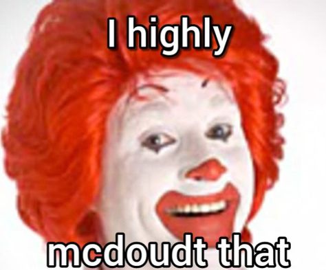 Mcdonalds meme Mcdonalds Memes Humor, Mcdonalds Memes Hilarious, Mcdo Meme, Just About Mcfreaking Had It, Mc Jokes, Ronald Mcdonald Fanart, Mcdonalds Order, Mad Memes, Mcdonalds Meme