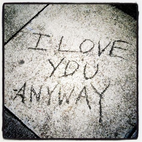 I Love You Anyway Love You Anyway, I Love You Anyway, Love Anyway, Past Quotes, Fav Quotes, Perfect Word, Love Kiss, Always You, Loving Someone