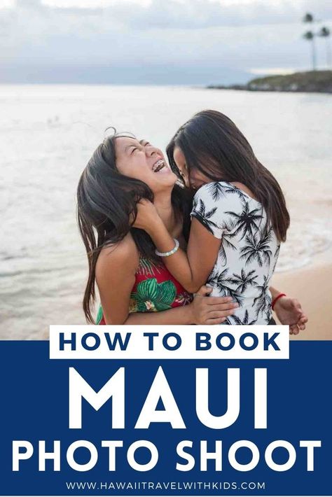 Image of two girls laughing on a beach in Hawaii with the text How to book Maui photo shoot. Family Photos In Hawaii, Maui Family Photos, Family Photos 2023, Maui Photoshoot, What To Do In Maui, Maui Babymoon, Maui With Kids, Maui Kihei, Kaanapali Maui