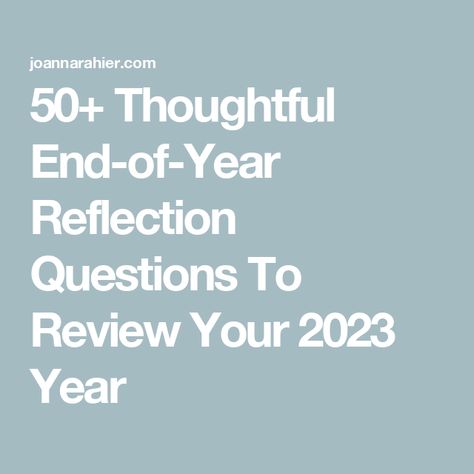 50+ Thoughtful End-of-Year Reflection Questions To Review Your 2023 Year Year End Review, Year Reflection, 2023 Year, Yearly Goals, 2024 Year, Reflection Questions, Own It, End Of Year, Core Values