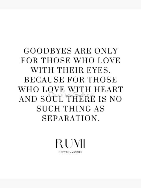 "12 Love Poetry Quotes by Rumi Poems Sufism 220518 Goodbyes are only for those who love with their eyes." Sticker by QuotesGalore | Redbubble Quotes By Rumi, Goodbye Poem, Rumi Poems, Inspirational Wuotes, Eyes Sticker, Rumi Poem, Rumi Love Quotes, Rumi Love, Life Vision