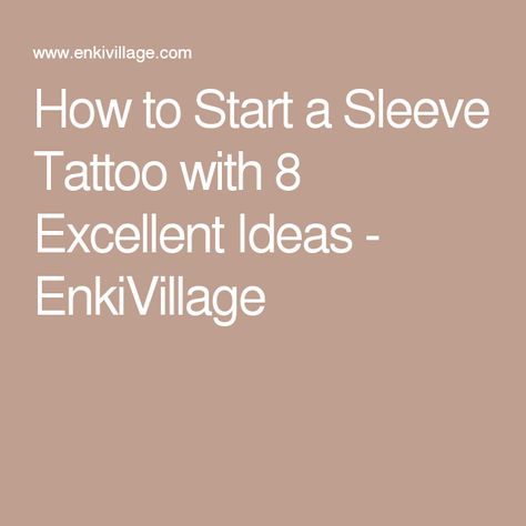 How to Start a Sleeve Tattoo with 8 Excellent Ideas - EnkiVillage How To Start A Tattoo Sleeve, A Sleeve Tattoo, Sleeves Ideas, Tattoo Sleeve Designs, Tattoo Sleeve, Sleeve Tattoo, A Tattoo, Tattoos And Piercings, Sleeve Tattoos