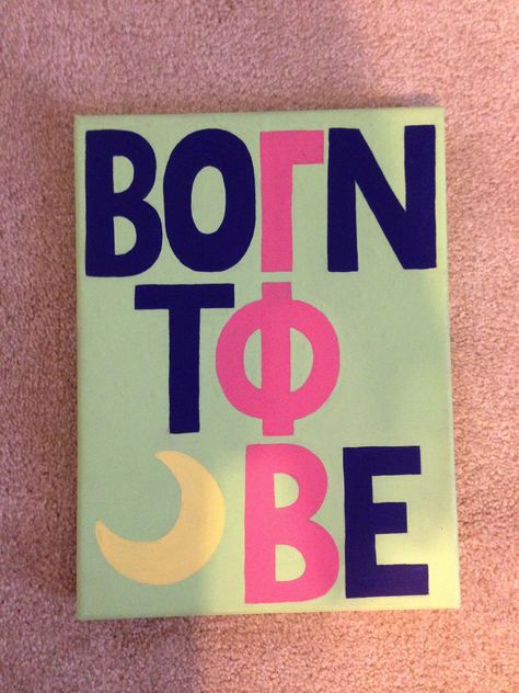 Born to be. Gamma Phi Beta Sorority Baskets, Sorority Diy, Sorority Socials, Big Little Canvas, Big Little Basket, Sorority Canvas, Sorority Big Little, Big Little Gifts, Sigma Alpha