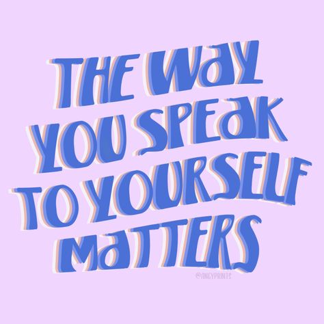 How You Speak To Yourself Matters, The Way You Speak To Yourself Matters, You Matter Quotes, Fun Lettering, Note Ideas, Matter Quotes, Pottery Inspo, Women Empowerment Quotes, You Are Important