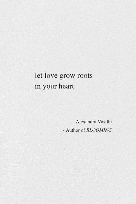 Blooming Alexandra Vasiliu, Growing Love Quotes, Alexandra Vasiliu Poetry, Flower Poems Poetry, Quotes About Blooming And Growing, Ceramic Quotes, Growing In Love, Short Love Poems, Hearts Quotes