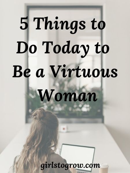 5 Things to Do Today to Be a Virtuous Woman - Girls To Grow A Virtuous Woman, Think Before You Speak, Things To Do Today, Walk With God, Biblical Encouragement, Wise Woman, Virtuous Woman, Thy Word, Senior Trip