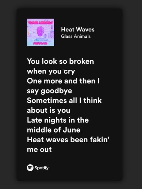 Spotify Heat waves lyrics Heatwaves Aesthetic Lyrics, Hot Lyrics, Heatwaves Aesthetic, Heat Waves Aesthetic, Heat Waves Wallpaper, Heat Waves, Heat Waves Lyrics Aesthetic, Heat Waves Song Aesthetic, Heatwave Song