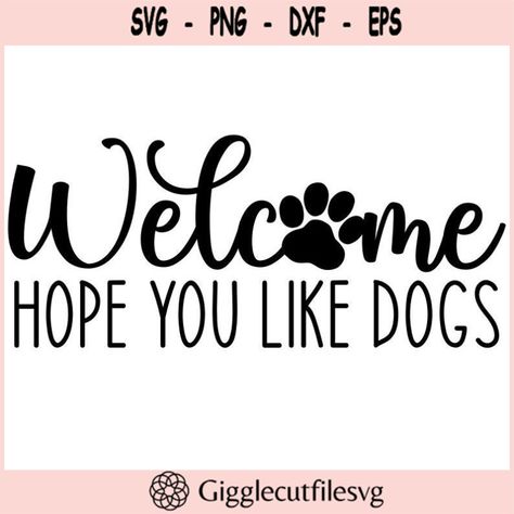 Welcome Hope You Like Dogs, Hope You Like Dogs Sign, Welcome Sign With Paw Print, Welcome Hope You Like Dogs Sign, Welcome We Hope You Like Dogs Svg, Paw Background, Peace Love Dogs Svg, Welcome Images, Cricut Svg Files Free