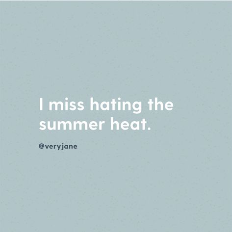 Those were the good old days. ☀️ Heat Quotes, Summer Quotes Instagram, Minnesota Life, Hate Summer, Summer Captions, Missing Quotes, 2024 Board, Good Old Days, Summer Quotes