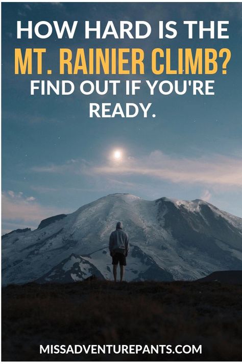 Is climbing Mt. Rainier on your bucket list? Here's how to tell if you're up for this mountaineering challenge! #mountaineering #rainier #mtrainier #climbing #missadventurepants Mt Rainer, Hiking Training, Travel Quotes Adventure, Hiking Destinations, Mt Rainier, Winter Camping, Day Hike, Mountaineering, Outdoor Adventure