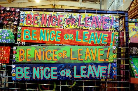 Colorful, cheeky signs spill out of legendary New Orleans folk artist Dr. Bob's Bywater studio warning you to "Be Nice—Or Leave." Be Nice Or Leave, New Orleans Louisiana, Hand Painted Signs, Local Art, Be Nice, Found Object, Painted Signs, Local Artists, Make Art