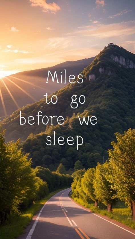 Miles to go before we sleep Before Sleep Quotes, Miles To Go Before I Sleep, Sleep Quotes, Exam Motivation, Before I Sleep, Miles To Go, Before Sleep, Daily Inspiration Quotes, Aesthetic Iphone