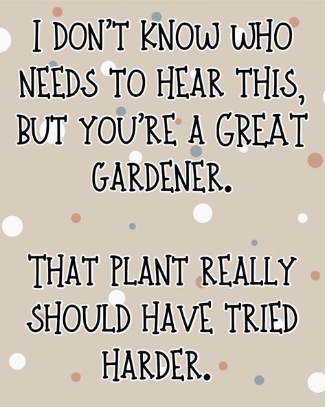 Try Harder Quotes, Plant Jokes, Gardening Memes, Spring Funny, Funny Text Memes, Birthday Card Sayings, Gardening Humor, Plants Quotes, Sprinkle Party