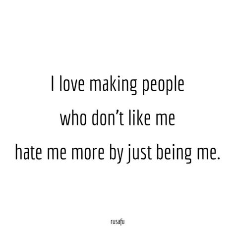 U fucked up and miserable cause u cant be me. :) That brings me joy. Josh Dont Like Me Quotes, Rusafu Quotes, People Dont Like Me, Cheeky Quotes, Rude Quotes, Funny People Quotes, Quotes About Haters, Survivor Quotes, Being Me