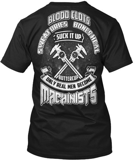 Machinist Tshirt Blood Clots Sweat Dries Boen Heals Machinist Tshirt for Men Machinist Tshirt, The Machinist, Quote Pictures, Pinterest Humor, Tshirt For Men, Mechanic Shirts, Machine Shop, Work Humor, Metal Work