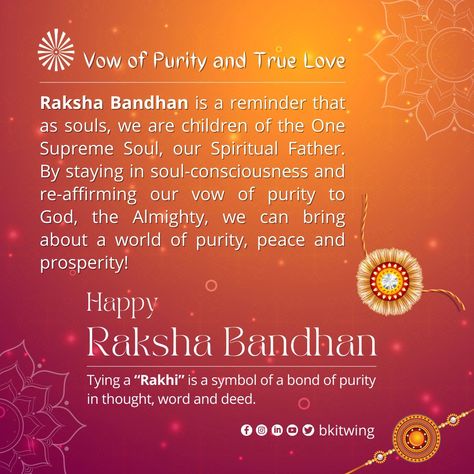 The Festival of #Rakhi explains the significance of #Purity in #relationships. So, let's make a pledge to stay in our original nature of Purity, #Peace, Power, #Love, #Happiness, Bliss & Wisdom. Then our every thought, word and action becomes elevated and #divine. This is how to truly celebrate #Raksha #Bandhan. #Rakshabandhan2022 #HappyRakshabandhan2022 #bkitwing #brahmakumaris Rakhi Wishes, Brahma Kumaris, Happy Rakshabandhan, Raksha Bandhan, The Festival, Love Gifts, Happy Life, True Love, Spirituality