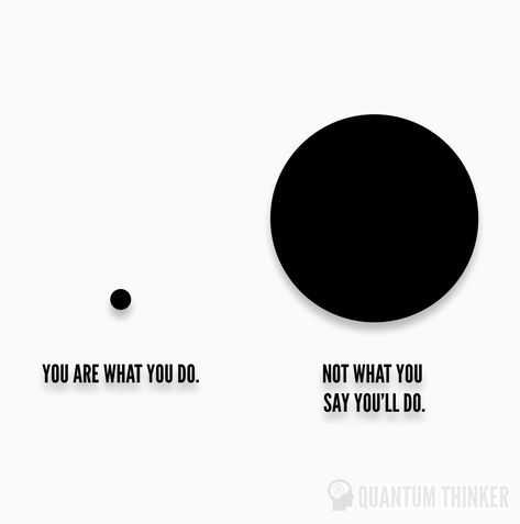 You are what you do. NOT What you say you'll do. Signs, Quick Saves