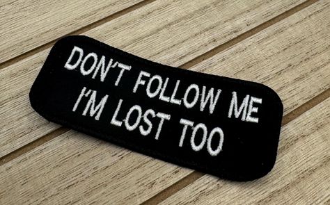 Don't Follow Me I'm Lost Too - Biker Patch - Embroidered Iron-on Badge for Motorcycle riders Dimensions: 4 inch (100mm) by 1.5 inch (40mm) Backing: Iron-on Material: Polyester Twill /w Polyester Thread We do not recommend ironing onto Leather, Vinyl, nylon, rayon and other delicate materials. FREE SHIPPING (WITHIN CANADA): Orders are shipped out via letter mail shipping (usually takes about 7-10 business days to arrive). 𝐓𝐡𝐞𝐫𝐞 𝐢𝐬 𝐍𝐎 𝐭𝐫𝐚𝐜𝐤𝐢𝐧𝐠 𝐧𝐮𝐦𝐛𝐞𝐫 𝐟𝐨𝐫 𝐭𝐡𝐞 𝐟𝐫𝐞𝐞 ? Don't Follow Me I'm Lost Too, Biker Vest Patches, Sarcastic Clothing, Vest Patches, Biker Vest, Protest Signs, Biker Patches, Im Lost, Funny Outfits