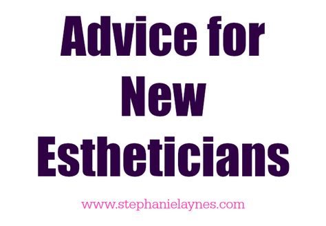 Advice for New Estheticians Esthetician Instructor, Esthetic Tips, Successful Esthetician, Esthetics Notes, Esthetician Goals, Womens Self Care, Cosmetology Aesthetic, Esthetician Ideas, Esthetician Career