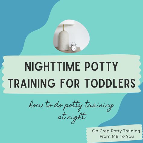 nighttime potty training for toddlers Potty Training At Night, Overnight Potty Training, Night Potty Training, Nighttime Potty Training, Night Time Potty Training, Night Training, Potty Training Boys, Potty Training Tips, Toilet Training