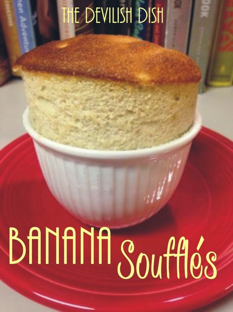 The Devilish Dish: Banana Souffles Banana Souffle, Souffle Recipes Easy, Ramekin Dessert, Souffle Recipes, Impressive Desserts, Visit Las Vegas, Louisiana Recipes, Individual Desserts, Sweet Treats Recipes