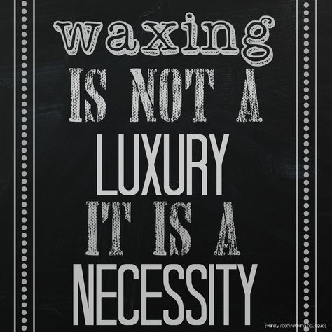 waxing is not a luxury, it is a necessity  #waxing #esthetician #esty #bestwaxing Waxing Memes, Waxing Quotes, Wax Room, Spa Quotes, Beauty Salon Ideas, Salon Promotions, Esthetician Quotes, Wax Studio, Waxing Tips