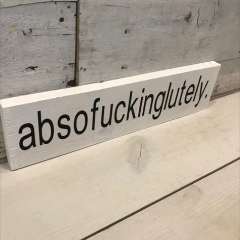 Absofuckinglutely Sign is a funny gift or addition to your decor. Can be used as a shelf sitter, placed on mantle, desk decor, or hung on the wall. Funny Cricut Signs, Funny Decor Signs, Funny Decor, Wooden Wall Decor, Shelf Sitter, Funny Signs, Wooden Wall, Wooden Walls, Desk Decor