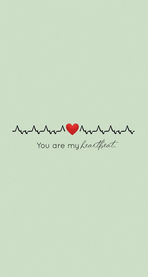 You are my heartbeat. ﮩ٨ـﮩﮩ٨ـ You Are My Heartbeat, Heartbeat Quotes, Cute Wallpaper, Girl Wallpaper, In A Heartbeat, Cute Wallpapers, For Girls, Wallpapers