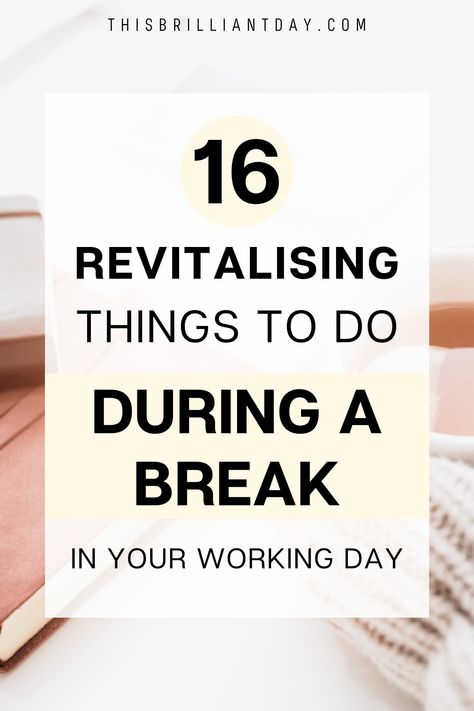 16 Revitalising Things To Do During A Break In Your Working Day Ways To Take A Break, How To Take Breaks When Studying, What To Do During Study Breaks, Types Of Study Breaks, When Day Breaks, What Is Intermittent Fasting, What To Do Outside, Give Me A Break, Mental Break