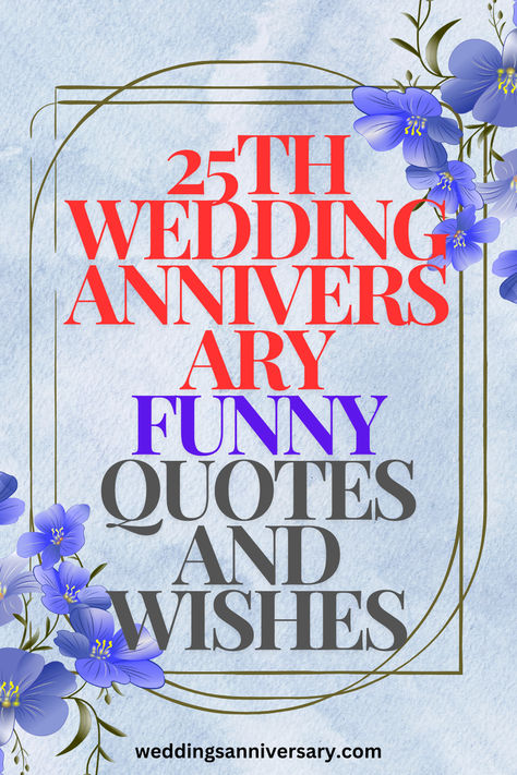 Add some humor to the (25th) wedding anniversary with these funny quotes and wishes. Perfect for lightening the mood and sharing a good laugh together! #FunnyQuotes #AnniversaryWishes #LaughterAndLove 25 Years Together Quotes, Funny 25th Anniversary Quotes, 25th Anniversary Quotes For Husband, Silver Wedding Anniversary Wishes, 25 Wedding Anniversary Wishes, 25 Anniversary Quotes, Wedding Anniversary Meme, 25 Anniversary Ideas, 25th Anniversary Ideas