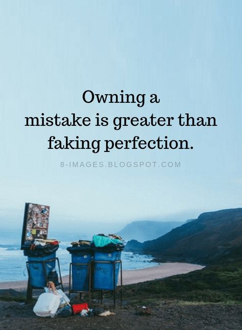 Mistakes Quotes Owning a mistake is greater than faking perfection. I Own My Mistakes Quotes, Owning Your Mistakes, Own Your Mistakes Quote, We All Make Mistakes Quotes, Mistakes Quotes, Mistake Quotes, Daily Calm, Growth Mindset Quotes, Words Of Wisdom Quotes