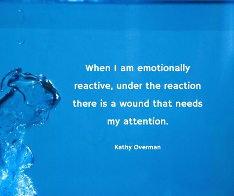 Non Reactive Quotes, Reactive Quotes, Kathy Overman Quotes, 12 Step Quotes, Emotionally Reactive, Uncomfortable Emotions, Surviving Narcissism, Steps Quotes, Emotion Code