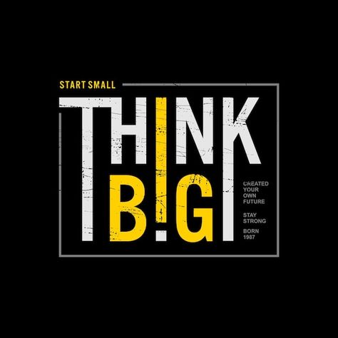 Think big typography t-shirt design vec... | Premium Vector #Freepik #vector #background #logo #poster #vintage Awesome Tshirt Designs, T Shirt Poster Design Ideas, Creative T Shirt Design Graphics, Motivation T Shirt Design, Tshirt Design Ideas Trendy 2024, T Shirt Design Typography Creative, Tshirt Typography Design, Trendy T-shirt With Lettering For Streetwear, Black T-shirt With Text Print