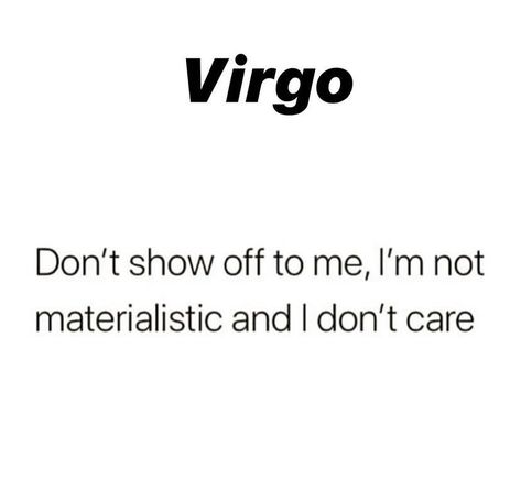 @the_virgo_therapist on Instagram: “Couldnt care less about your money grades beauty, just be you #virgo #virgomemes #virgomen #virgowomen #virgotattoo #virgomoon #virgorising…” Couldnt Care Less, Funny Virgo Quotes, Virgo September, September Virgo, Virgo Queen, All About Virgo, How To Control Emotions, Virgo Personality, Virgo Memes