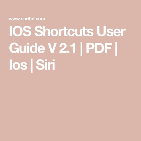 IOS Shortcuts User Guide V 2.1 | PDF | Ios | Siri Apple Shortcuts, Ios Shortcuts, User Settings, Free Ebooks Download, Books To Read Online, User Guide, Read Book, Free Ebook, Free Ebooks