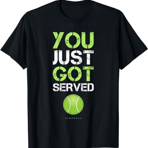 You Just Got Served Tennis T-Shirt Funny Tennis Gift Tee Short Sleeve T-Shirt Player Quotes, Tennis Funny, Teespring Shirts, Kids Tennis, Tennis Tshirts, Tennis Gifts, Tennis Shirts, Novelty Shirts, Shirts With Sayings