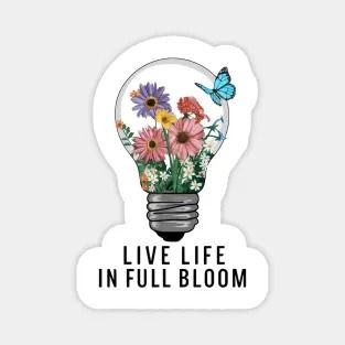 LIVE LIFE IN FULL BLOOM - Flowers - Sticker | TeePublic Live Life In Full Bloom, Bloom Flowers, Butterfly Quotes, In Full Bloom, Live Life, Quotes, Flowers