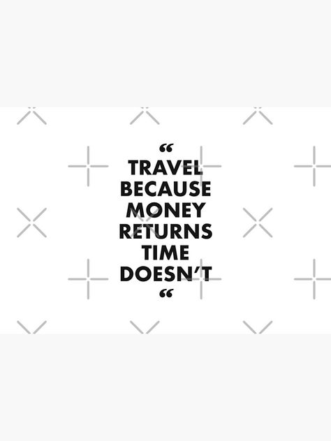 "Travel because Money returns time doesn't | Quote" Mask by cutesy | Redbubble Greatest Adventure, Inspirational Quote, A Mask, Luggage Tags, Positive Thinking, Travel Essentials, Life Is Good, I Am Awesome, Inspirational Quotes