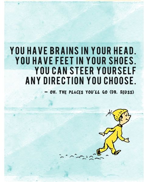 You have brains in your head... Quotes From Childrens Books, 2023 Beach, Seuss Quotes, Dr Suess, School Quotes, Beach Quotes, Funny Funny, Boys Room, Encouragement Quotes